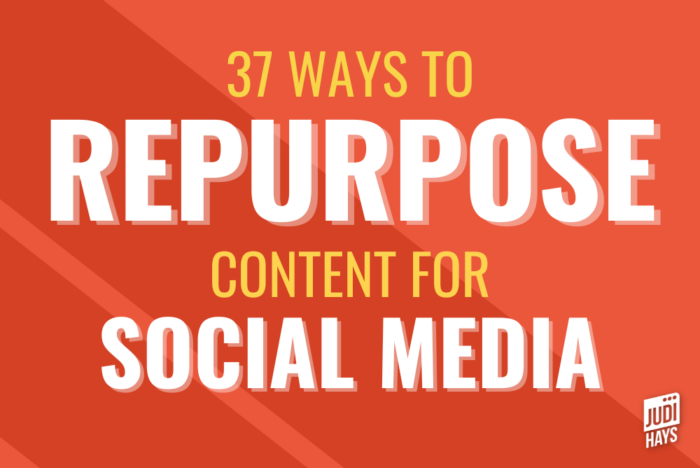 37 Ways to Repurpose Content