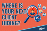 WHERE IS YOUR NEXT CLIENT HIDING_BLOG 1000x668