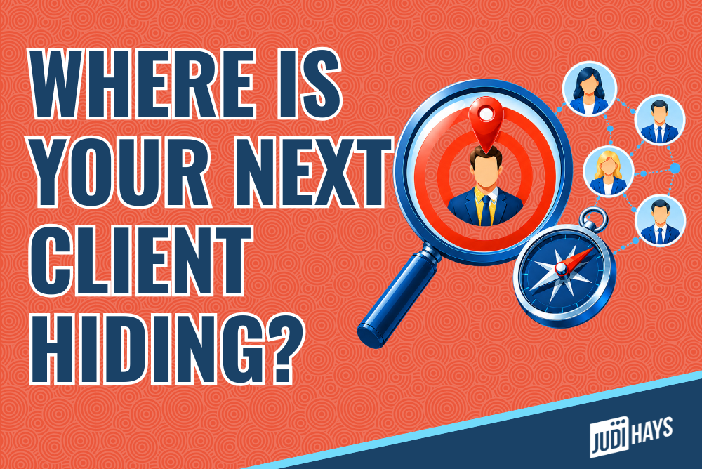 WHERE IS YOUR NEXT CLIENT HIDING_BLOG 1000x668