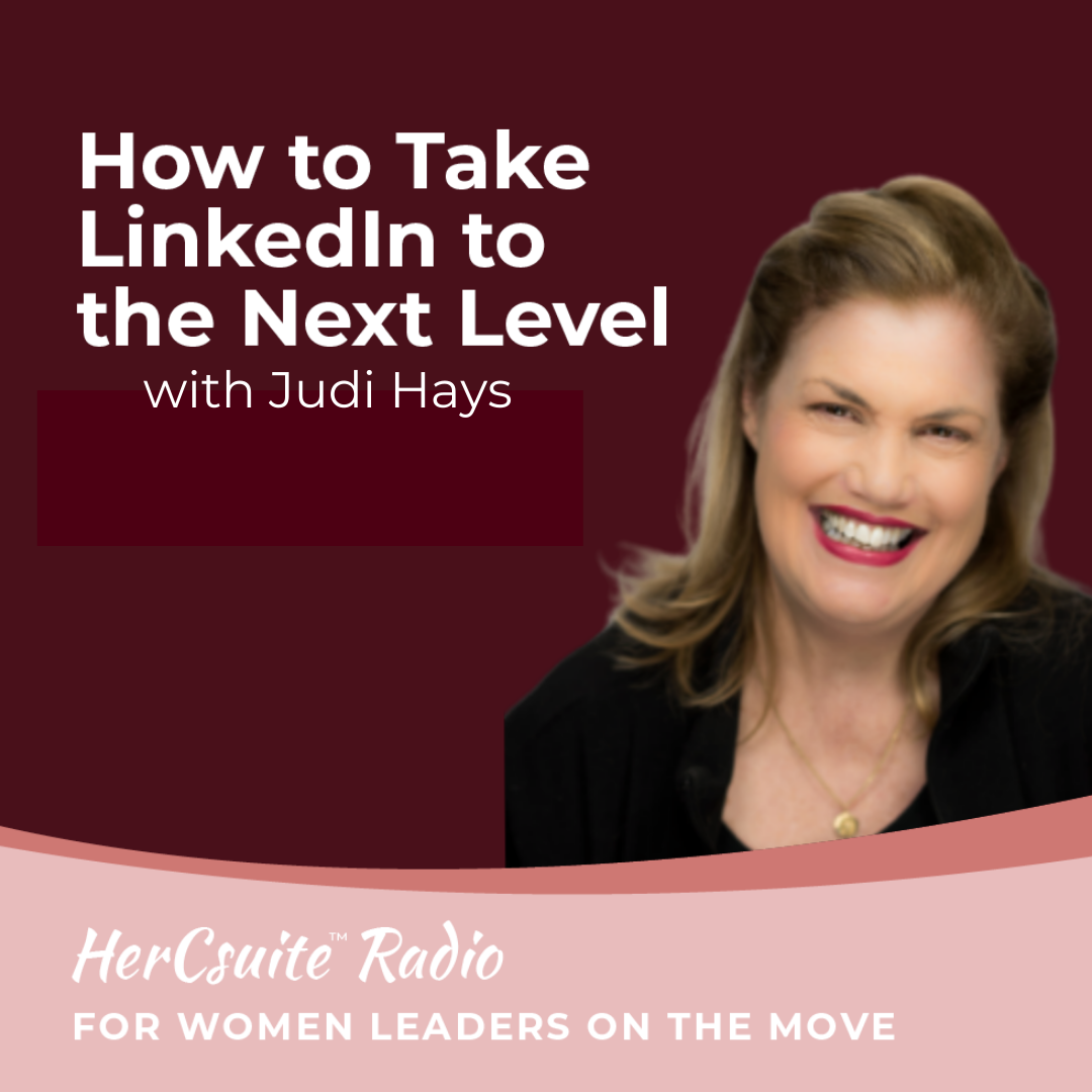 HerCsuite Radio episode artwork: How to Take LinkedIn to the Next Level with Judi Hays